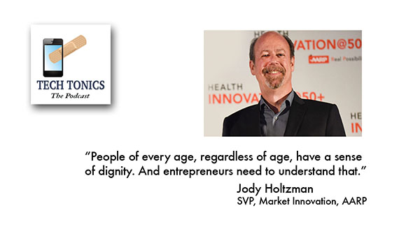 Tech Tonics: Jody Holtzman of AARP – Innovation is Not Only for the Young